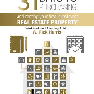 31 Days to Purchasing and Renting Your First Investment Real Estate Property Workbook and Planning Guide